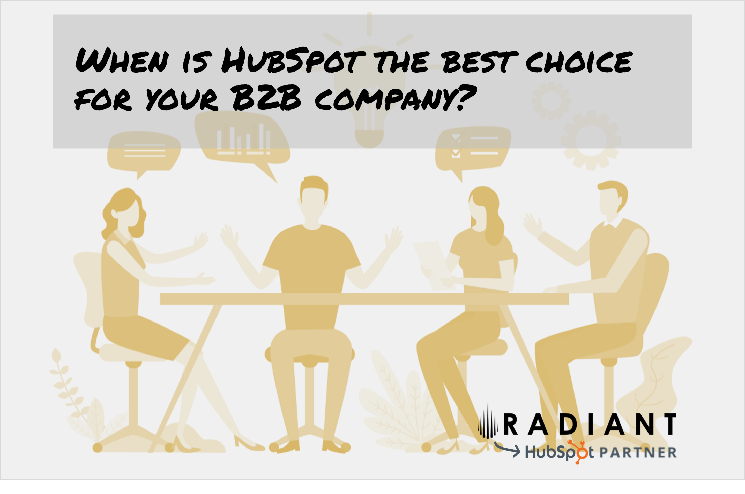 When is HubSpot the best choice for you? 1) B2B companies with a complex product/service 2) B2B companies with a hybrid sales proces