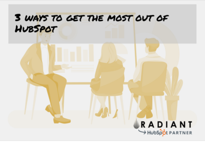 3 ways to get the most out of HubSpot