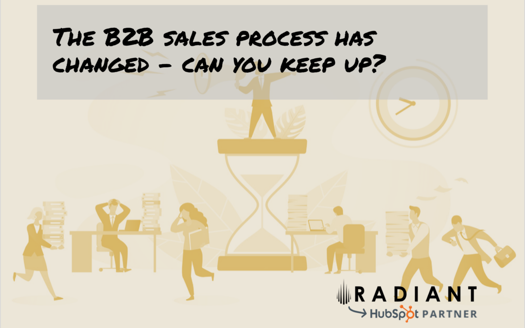 The B2B sales process has changed – can you keep up?