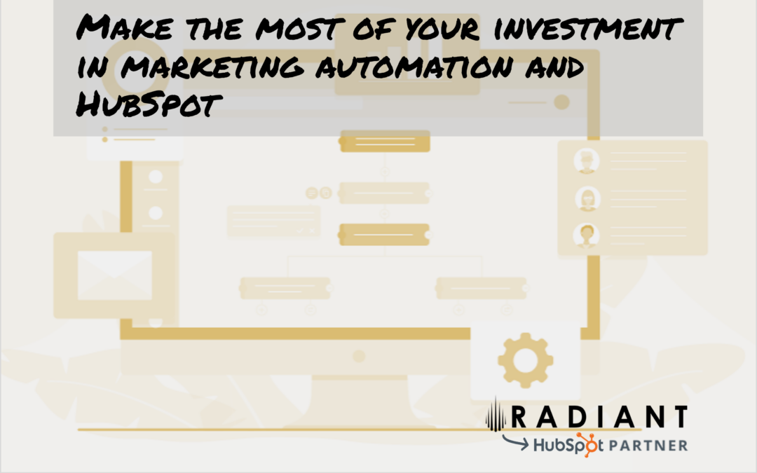Make the most of your investment in marketing automation and HubSpot