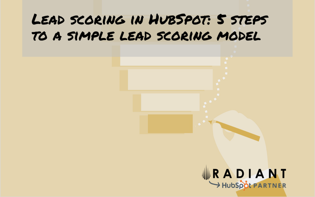 Lead scoring in HubSpot: 5 steps to a simple lead scoring model