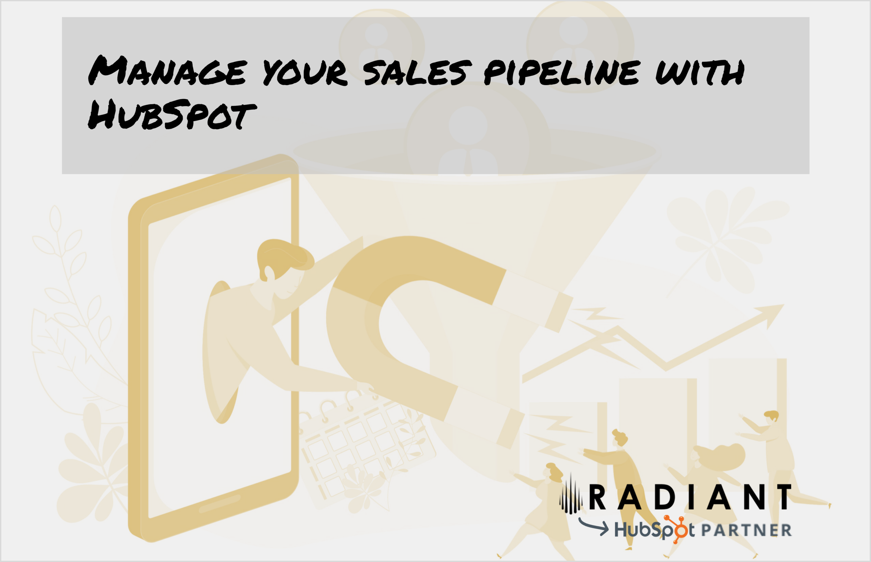 Manage your sales pipeline with HubSpot. Pipeline management for B2B provides an overview of your sales and ensures progress for each deal.
