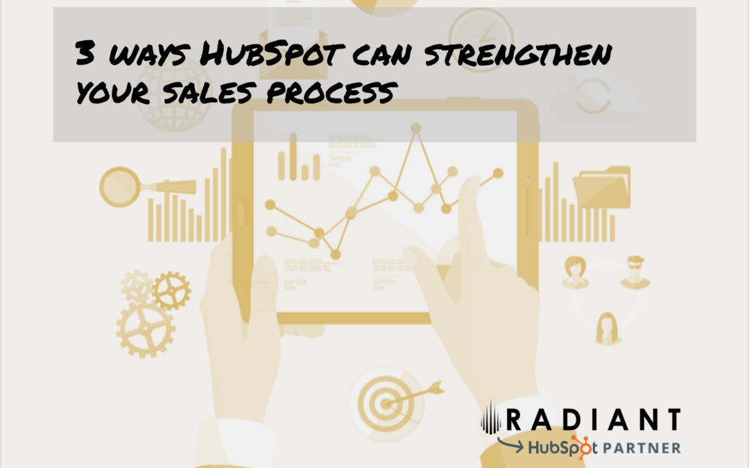 3 ways HubSpot can strengthen your sales process