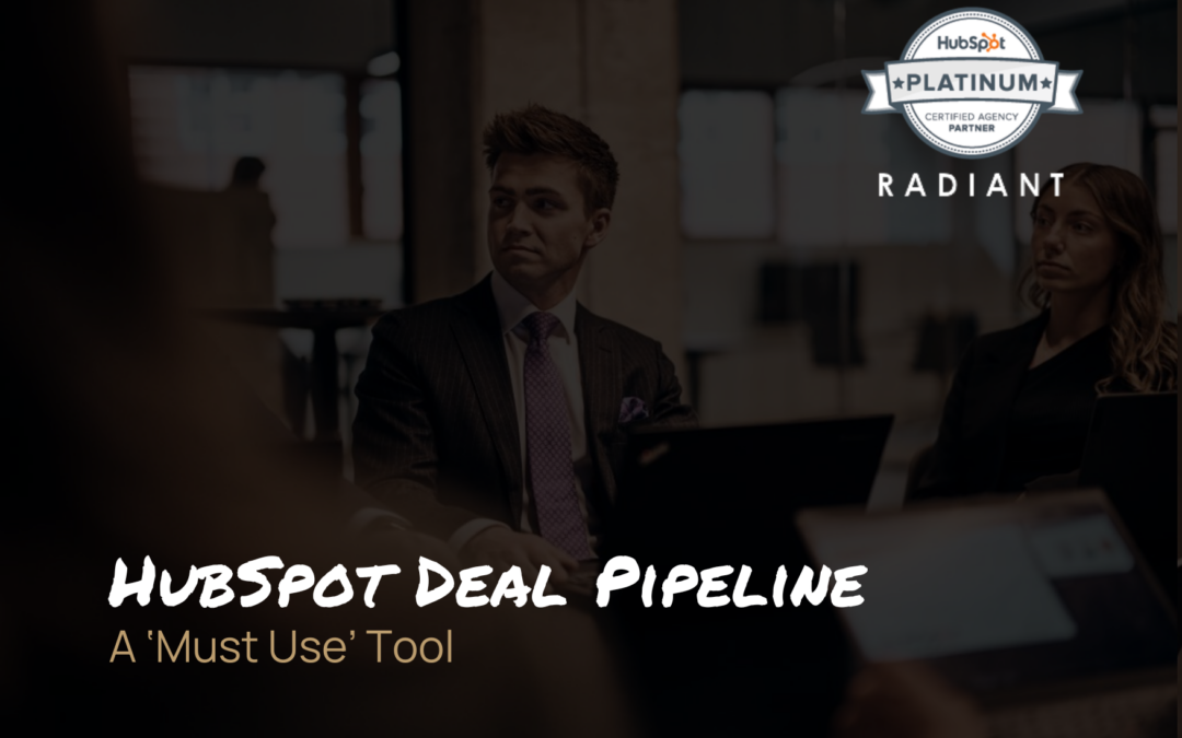 HubSpot Deal Pipeline – a ‘Must Use’ Tool