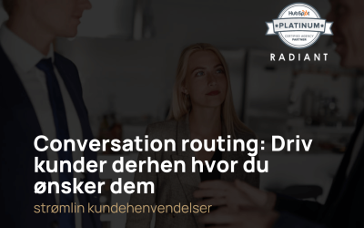 Conversation Routing: Få kunder derhen hvor du ønsker dem