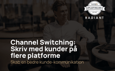 Channel Switching: Skriv med kunder hvor som helst