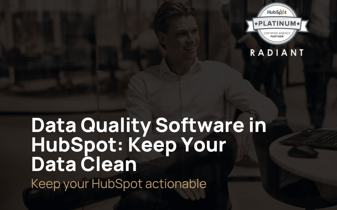 Data Quality Software in HubSpot: Keep Your Data Clean