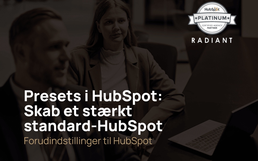 Presets in HubSpot: Skab det perfekte standard-HubSpot