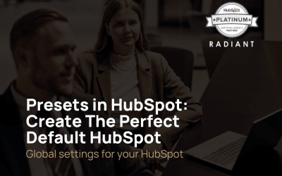 Presets in HubSpot: Create The Perfect Default HubSpot