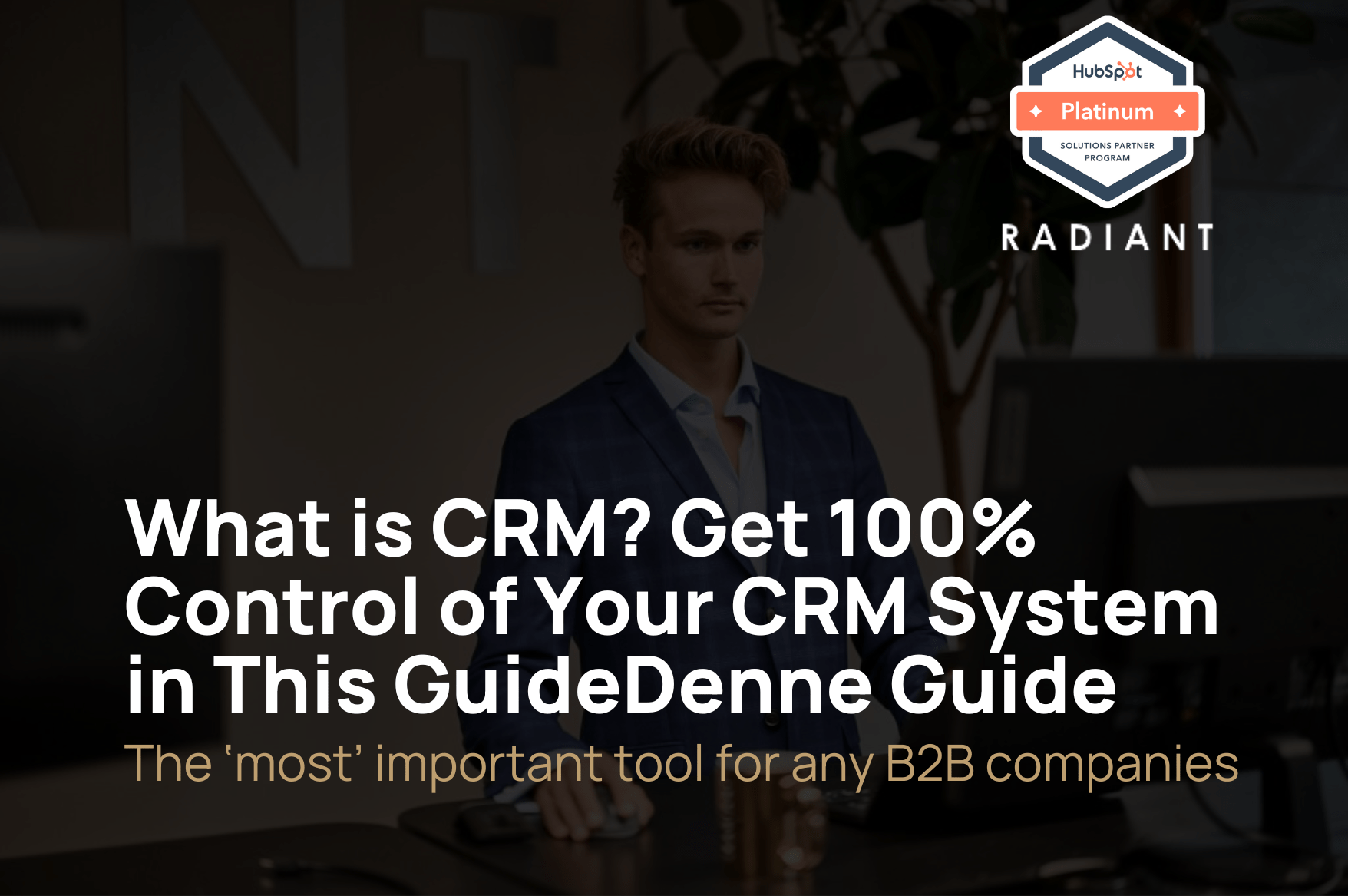 What is CRM? Get 100% Control of Your CRM System in This Guide