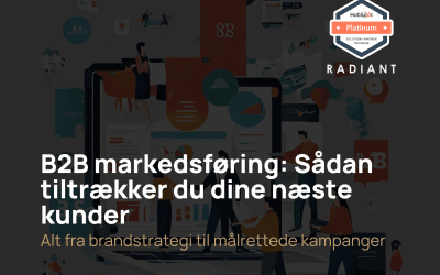 B2B markedsføring: Sådan tiltrækker du dine næste kunder