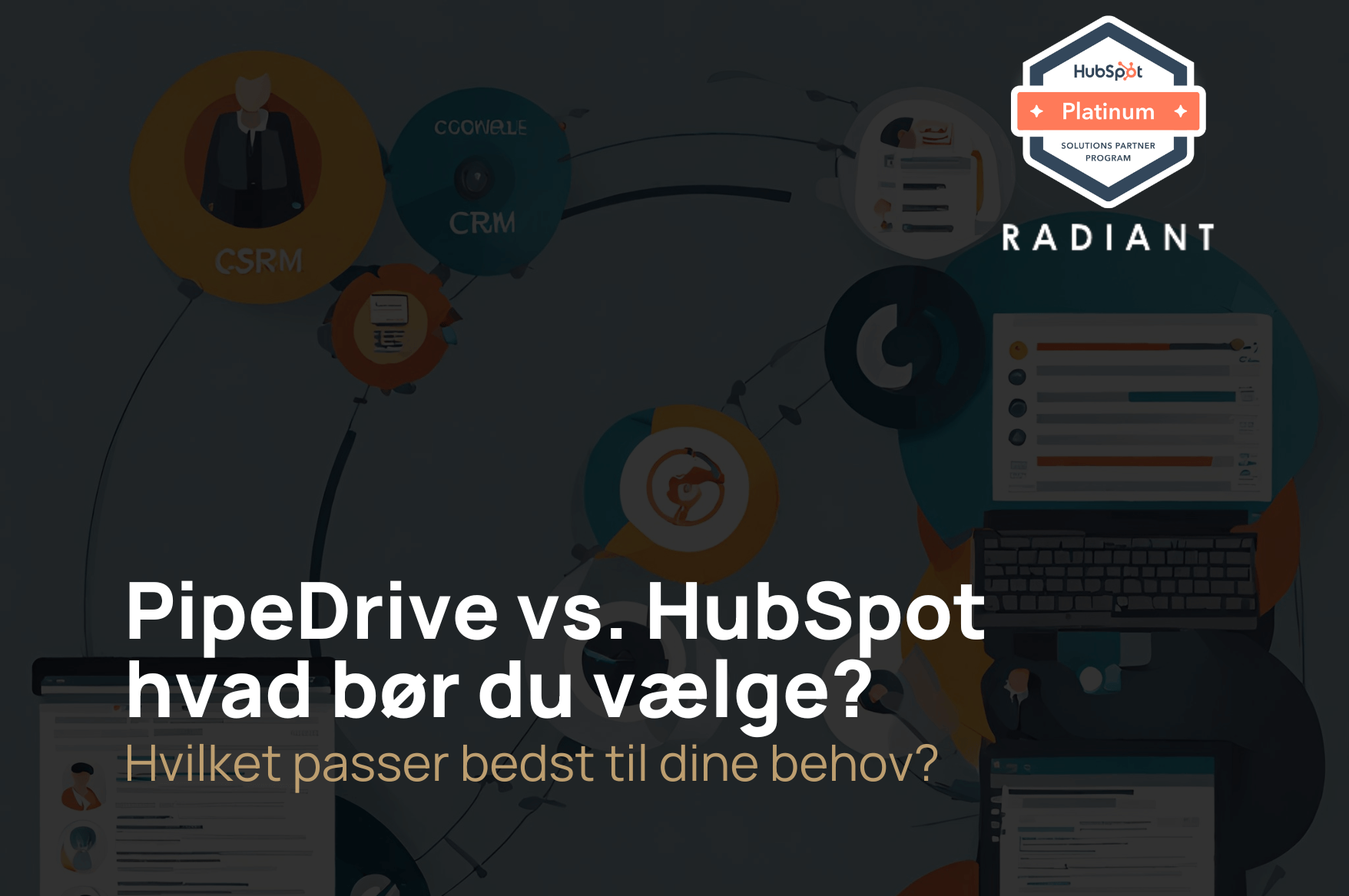 PipeDrive vs. HubSpot – hvad bør du vælge?