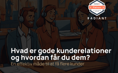 Hvad er gode kunderelationer og hvordan får du dem?