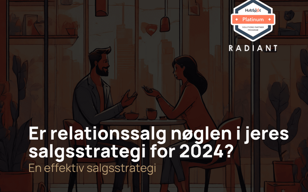 Er relationssalg nøglen i jeres salgsstrategi for 2025?