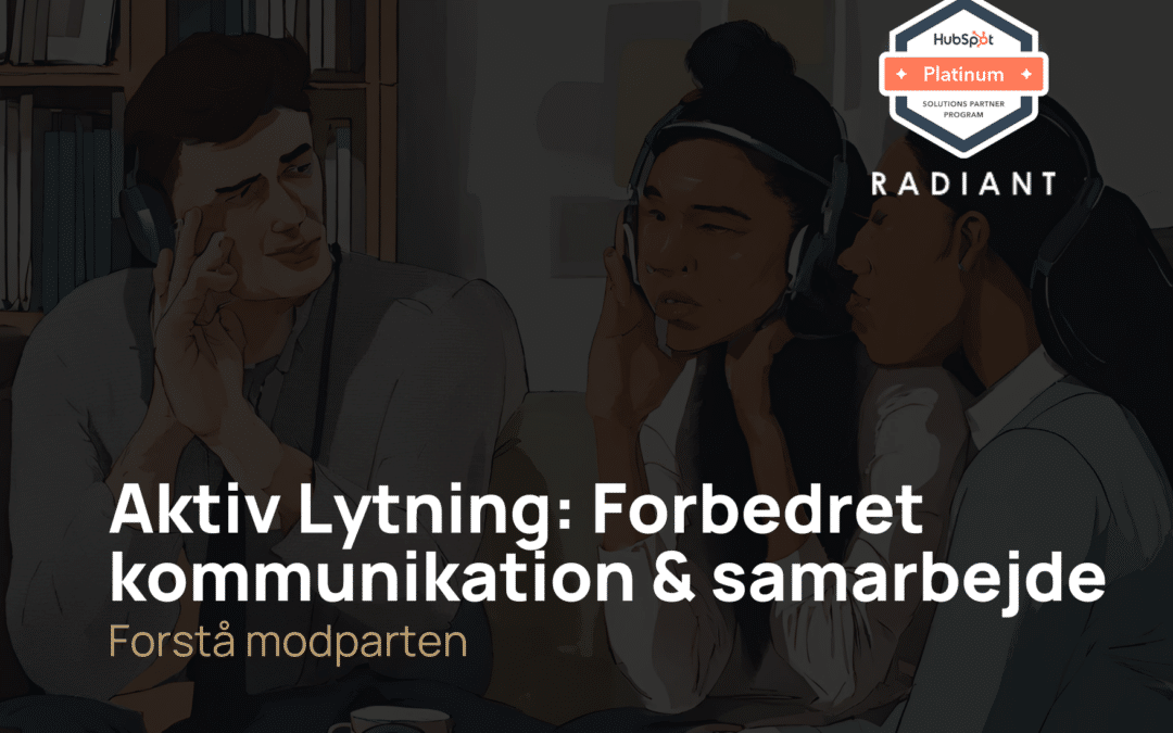 Aktiv Lytning: bliv bedre til kommunikation og salg