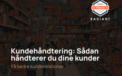 Kundehåndtering: Sådan håndterer du dine kunder