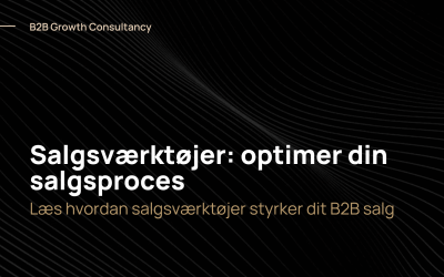 Salgsværktøjer: optimer din salgsproces og styrk dit B2B salg