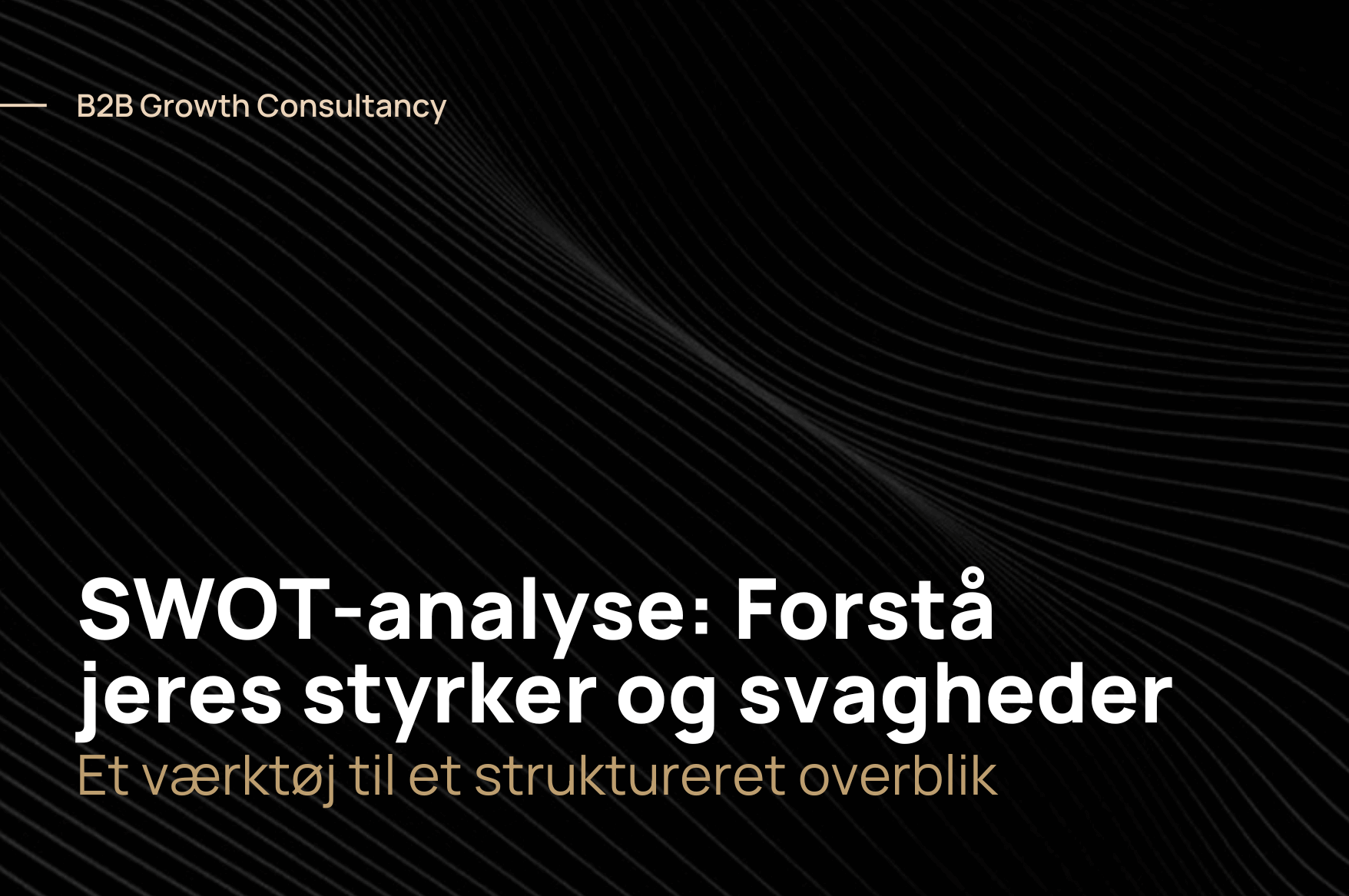 SWOT-analyse: Forstå din virksomheds styrker og svagheder