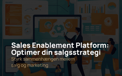 Sales Enablement Platform: Optimer din salgsstrategi